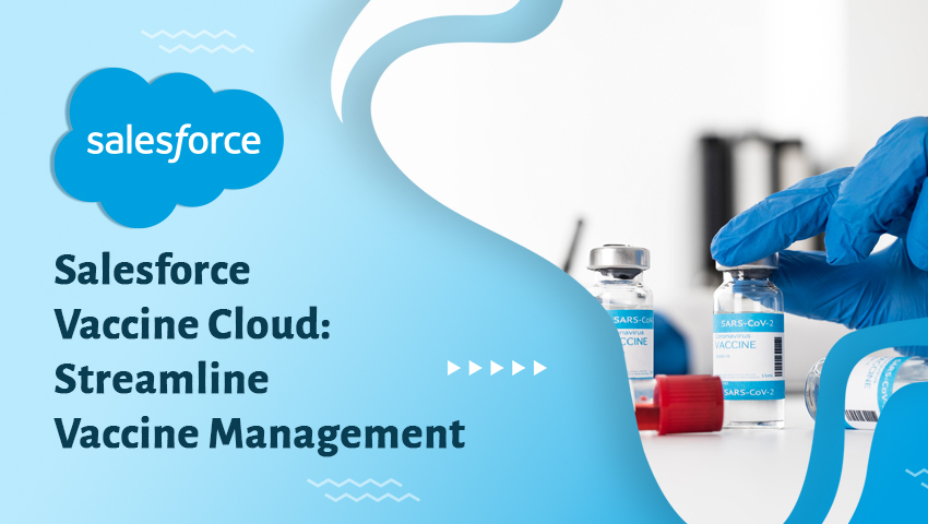Salesforce Vaccine Cloud: Streamline Vaccine Management